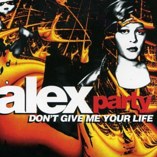 Coverafbeelding Don't Give Me Your Life - Alex Party