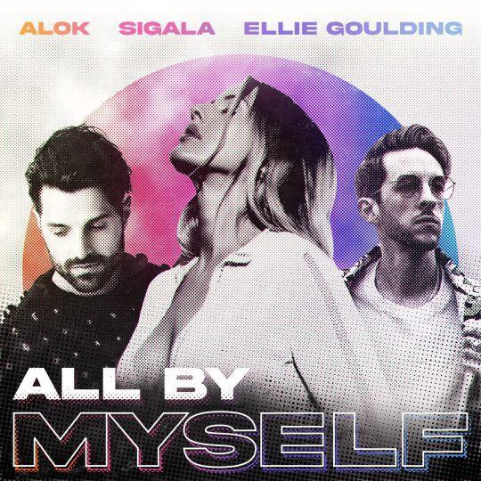 Coverafbeelding All By Myself - Alok, Sigala & Ellie Goulding