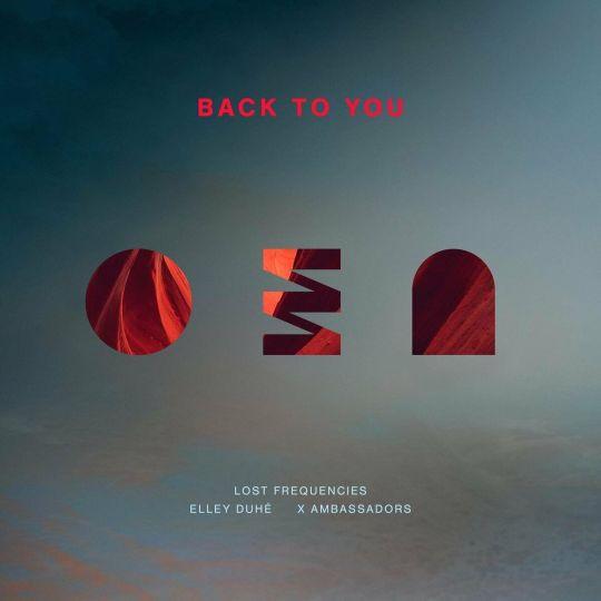 Coverafbeelding Back To You - Lost Frequencies, Elley Duhé & X-Ambassadors
