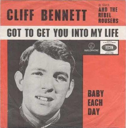 Coverafbeelding Cliff Bennett and The Rebel Rousers - Got To Get You Into My Life