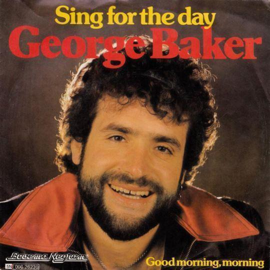 Coverafbeelding George Baker - Sing For The Day