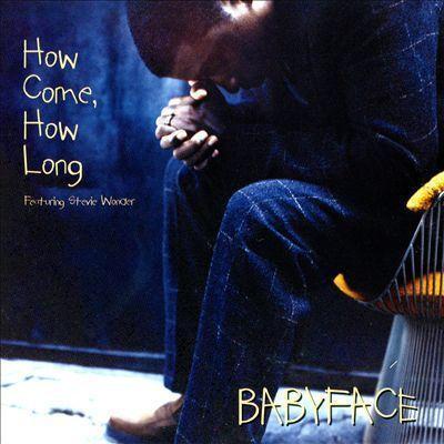 Coverafbeelding Babyface featuring Stevie Wonder - How Come, How Long