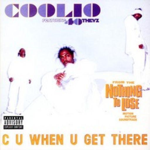 Coverafbeelding Coolio featuring 40 Thevz - C U When U Get There