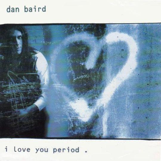 Coverafbeelding Dan Baird - I Love You Period