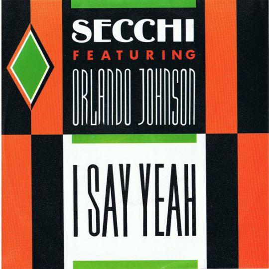 Secchi featuring Orlando Johnson - I Say Yeah