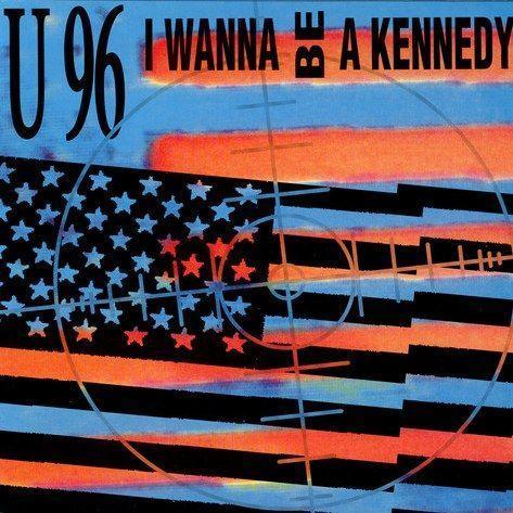 Coverafbeelding I Wanna Be A Kennedy - U96