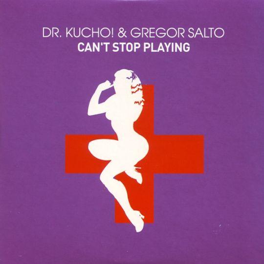 Coverafbeelding Dr. Kucho! & Gregor Salto - Can't Stop Playing