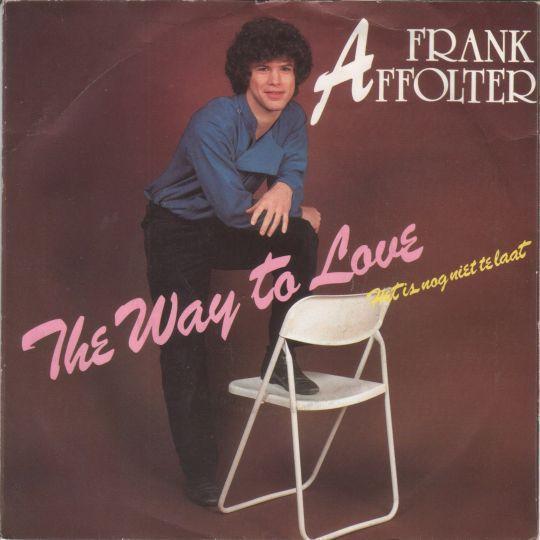 Frank Affolter - The Way To Love/ Het Is Nog Niet Te Laat