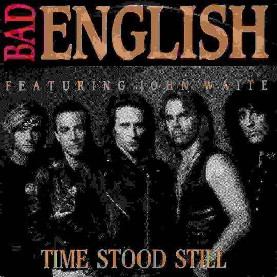 Bad English featuring John Waite - Time Stood Still