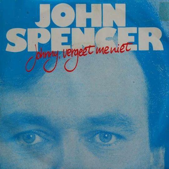 Coverafbeelding John Spencer - Johnny, Vergeet Me Niet