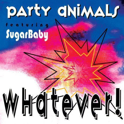Coverafbeelding Whatever! - Party Animals Featuring Sugarbaby