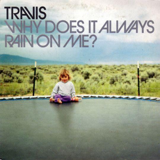 Coverafbeelding Travis - Why Does It Always Rain On Me?