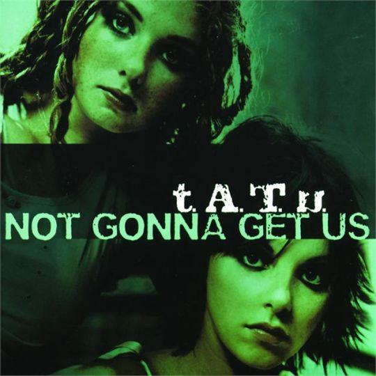Coverafbeelding Not Gonna Get Us - T.a.t.u.