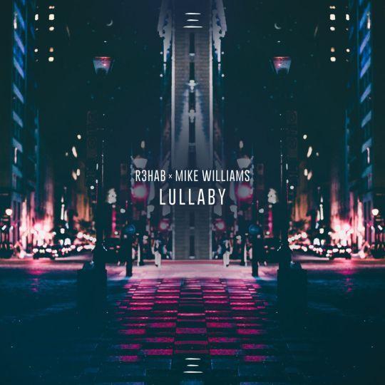 Coverafbeelding R3hab & Mike Williams - Lullaby