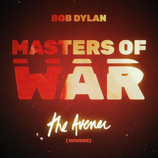 Coverafbeelding Bob Dylan - Masters of war (The Avener rework)