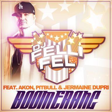 Coverafbeelding DJ Felli Fel feat. Akon, Pitbull & Jermaine Dupri - Boomerang