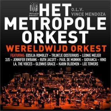 Coverafbeelding Wereldwijd Orkest - Het Metropole Orkest O.l.v. Vince Mendoza Featuring: Edsilia Rombley & Trijntje Oosterhuis & Leonie Meijer & 3Js & Jennifer Ewbank & Ruth Jacott & Paul De Munnik & Giovanca & Hind & La, The Voices & Glennis Grace & Karin Bloemen & Lee Towers