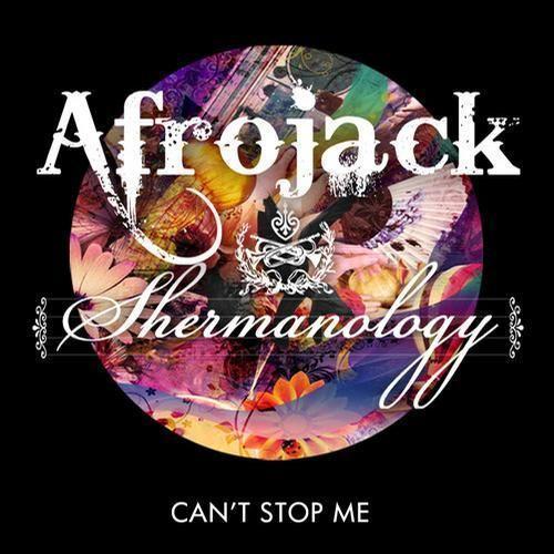 Coverafbeelding Can't Stop Me - Afrojack & Shermanology