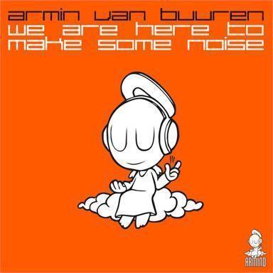 Coverafbeelding Armin Van Buuren - We Are Here To Make Some Noise