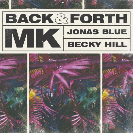 Coverafbeelding MK, Jonas Blue & Becky Hill - Back & forth