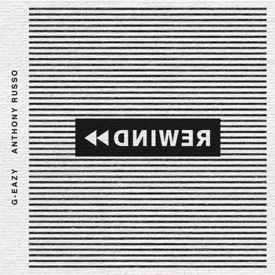 Coverafbeelding G-Eazy feat. Anthony Russo - Rewind