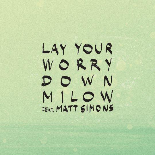 Coverafbeelding Milow feat. Matt Simons - Lay your worry down