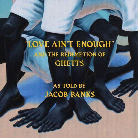 Coverafbeelding Jacob Banks - Love ain't enough