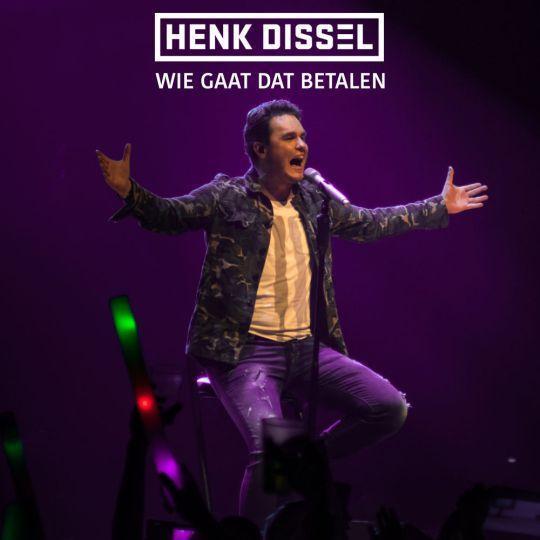 Coverafbeelding Henk Dissel - Wie gaat dat betalen
