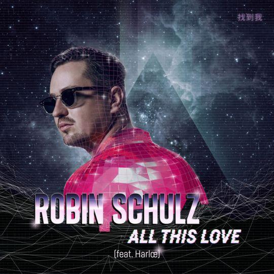Coverafbeelding All This Love - Robin Schulz (Feat. Harlœ)