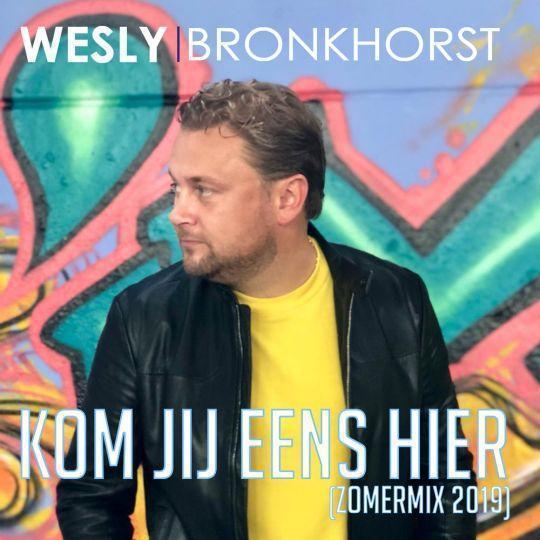 Coverafbeelding Wesly Bronkhorst - Kom jij eens hier (zomermix 2019)