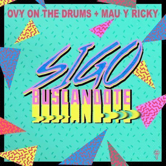 Coverafbeelding Ovy On The Drums & Mau y Ricky - Sigo buscandote