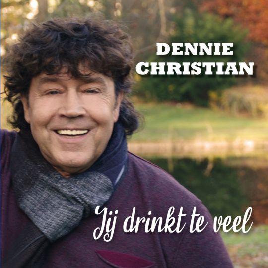 Coverafbeelding Dennie Christian - Jij Drinkt Te Veel