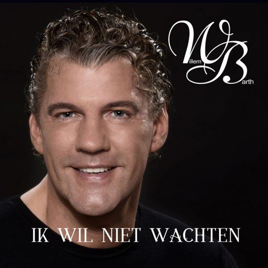 Coverafbeelding Willem Barth - Ik Wil Niet Wachten