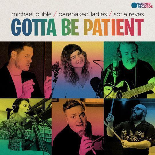 Coverafbeelding Michael Bublé, Barenaked Ladies & Sofia Reyes - Gotta be patient