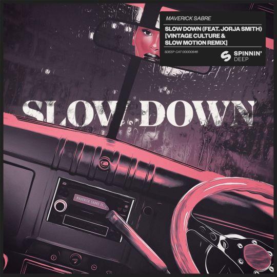 Coverafbeelding Slow Down (Vintage Culture & Slow Motion Remix) - Maverick Sabre (Feat. Jorja Smith)