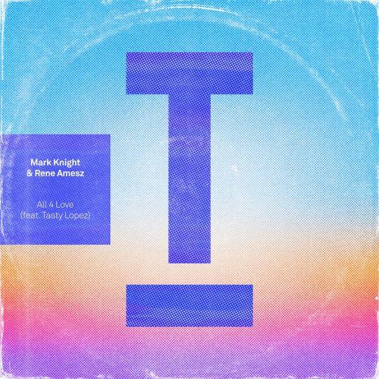 Coverafbeelding Mark Knight & Rene Amesz (feat. Tasty Lopez) - All 4 Love