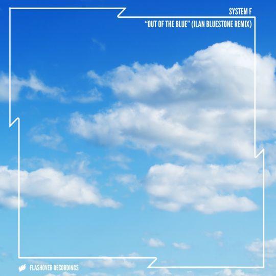 Coverafbeelding System F - Out Of The Blue (Ilan Bluestone Remix)
