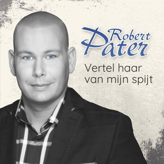 Coverafbeelding Robert Pater - Vertel haar van mijn spijt