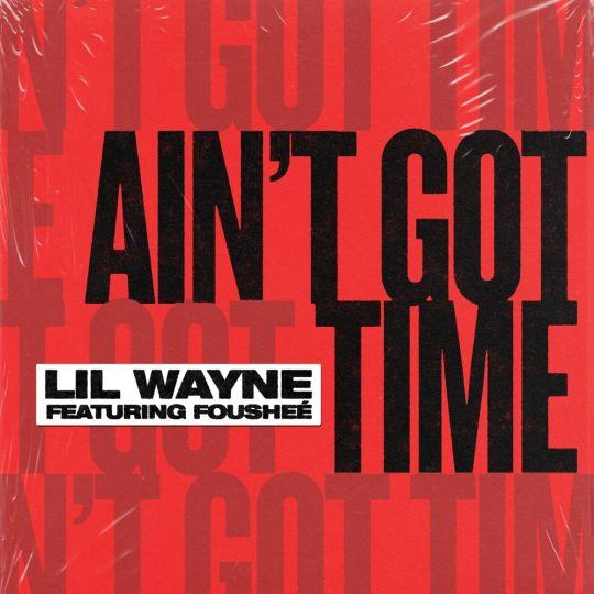 Coverafbeelding Lil Wayne feat. Foushée - Ain't got time