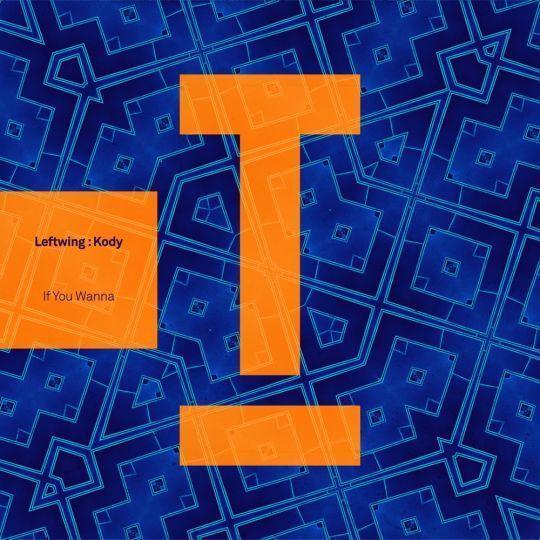 Coverafbeelding Leftwing : Kody - If You Wanna