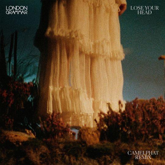 Coverafbeelding London Grammar - Lose Your Head - Camelphat Remix
