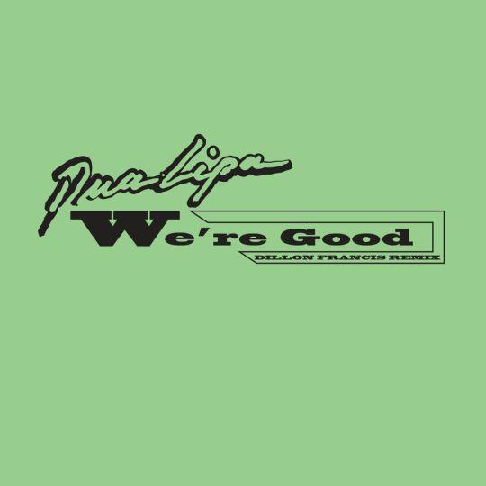 Coverafbeelding Dua Lipa - We're Good - Dillon Francis Remix