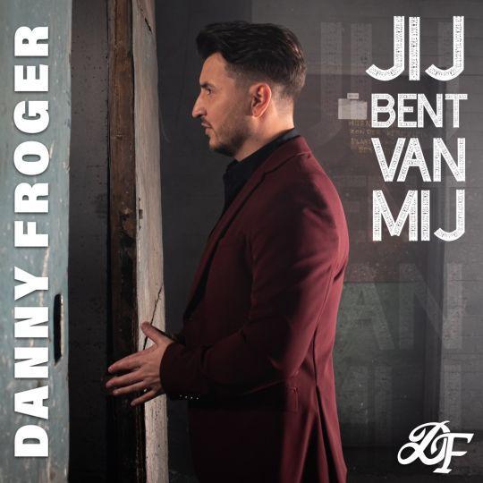 Coverafbeelding Danny Froger - Jij Bent Van Mij