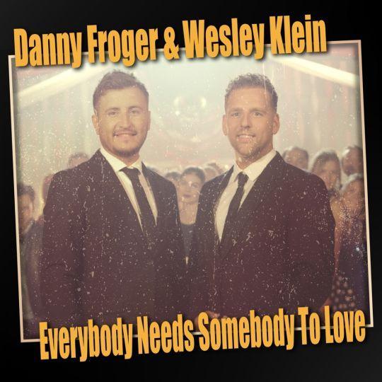 Coverafbeelding Danny Froger & Wesley Klein - Everybody needs somebody to love