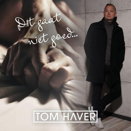 Coverafbeelding Tom Haver - Dit Gaat Niet Goed...