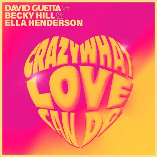 Coverafbeelding Crazy What Love Can Do - David Guetta & Becky Hill & Ella Henderson
