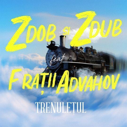 Coverafbeelding Zdob și Zdub and Advahov Brothers - Trenulețul