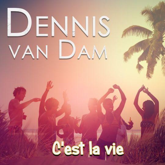 Coverafbeelding Dennis van Dam - C'est La Vie