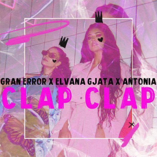 Coverafbeelding Gran Error x Elvana Gjata x Antonia - Clap clap