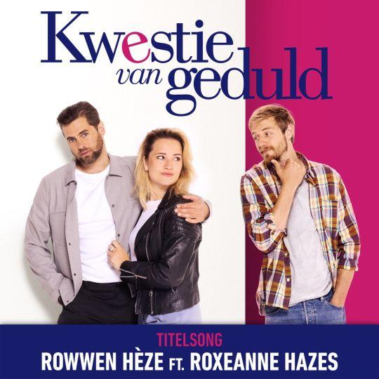 Coverafbeelding Rowwen Hèze & Roxeanne Hazes - Kwestie van geduld